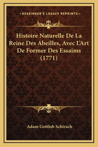 Histoire Naturelle De La Reine Des Abeilles, Avec L'Art De Former Des Essaims (1771)