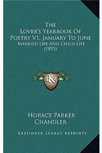 The Lover's Yearbook Of Poetry V1, January To June