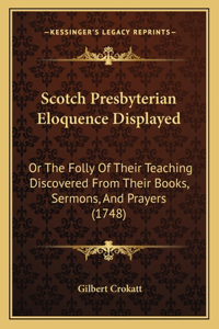 Scotch Presbyterian Eloquence Displayed