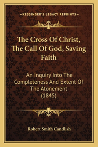 The Cross Of Christ, The Call Of God, Saving Faith