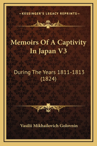 Memoirs Of A Captivity In Japan V3