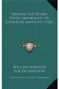 Sermons Sur Divers Textes Importants de L'Ecriture Sainte V1 (1724)