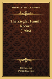 The Ziegler Family Record (1906)