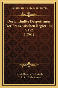 Der Enthullte Despotismus Der Franzosischen Regierung V1-2 (1791)