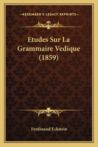 Etudes Sur La Grammaire Vedique (1859)