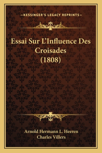 Essai Sur L'Influence Des Croisades (1808)