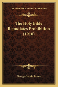 Holy Bible Repudiates Prohibition (1910)