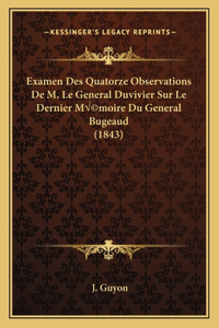 Examen Des Quatorze Observations De M. Le General Duvivier Sur Le Dernier Mémoire Du General Bugeaud (1843)