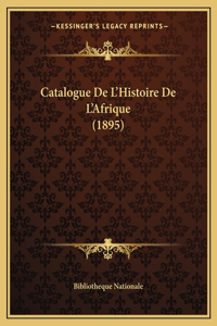 Catalogue De L'Histoire De L'Afrique (1895)