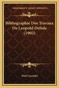 Bibliographie Des Travaux de Leopold DeLisle (1902)