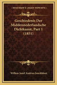 Geschiedenis Der Middennederlandsche Dichtkunst, Part 1 (1851)