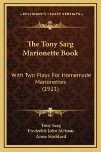 Tony Sarg Marionette Book: With Two Plays For Homemade Marionettes (1921)