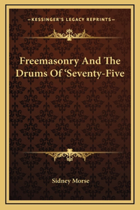 Freemasonry And The Drums Of 'Seventy-Five