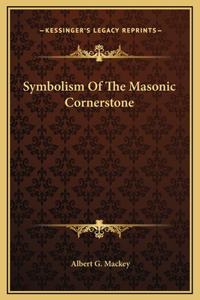 Symbolism Of The Masonic Cornerstone