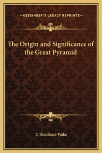 Origin and Significance of the Great Pyramid