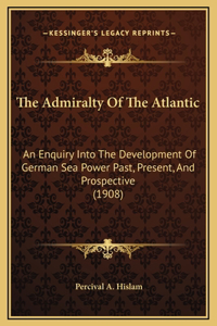 The Admiralty Of The Atlantic