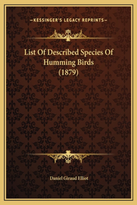 List Of Described Species Of Humming Birds (1879)