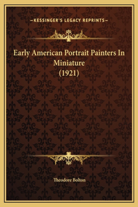 Early American Portrait Painters In Miniature (1921)