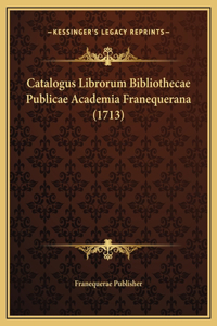 Catalogus Librorum Bibliothecae Publicae Academia Franequerana (1713)