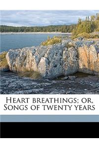 Heart Breathings; Or, Songs of Twenty Years