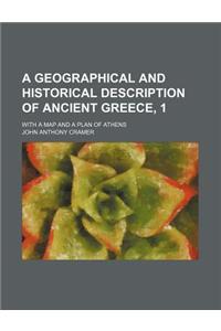 A Geographical and Historical Description of Ancient Greece, 1; With a Map and a Plan of Athens