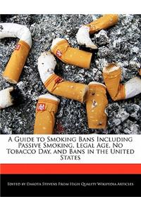 A Guide to Smoking Bans Including Passive Smoking, Legal Age, No Tobacco Day, and Bans in the United States