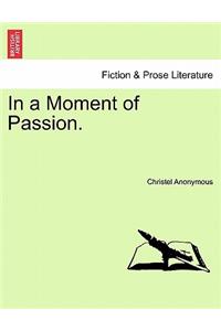 In a Moment of Passion.