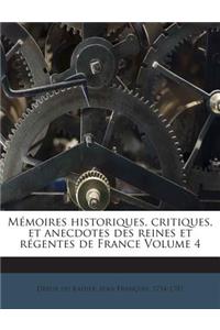 Mémoires historiques, critiques, et anecdotes des reines et régentes de France Volume 4
