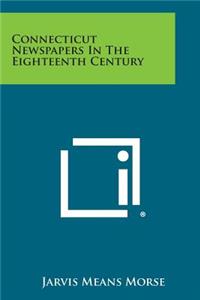 Connecticut Newspapers in the Eighteenth Century