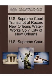U.S. Supreme Court Transcript of Record New Orleans Water-Works Co V. City of New Orleans