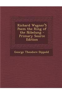 Richard Wagner's Poem the Ring of the Nibelung