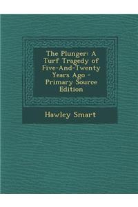 Plunger: A Turf Tragedy of Five-And-Twenty Years Ago