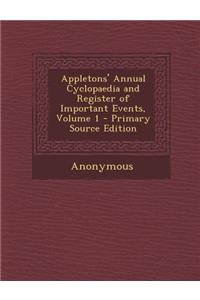 Appletons' Annual Cyclopaedia and Register of Important Events, Volume 1