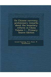 On Chinese Currency, Preliminary Remarks about the Monetary Reform in China Volume 1