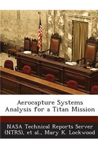 Aerocapture Systems Analysis for a Titan Mission