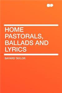 Home Pastorals, Ballads and Lyrics