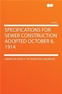 Specifications for Sewer Construction Adopted October 8, 1914