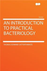 An Introduction to Practical Bacteriology