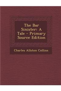 The Bar Sinister: A Tale