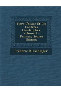 Flore D'Alsace Et Des Contrees Limitrophes, Volume 1 - Primary Source Edition