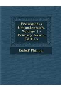 Preussisches Urkundenbuch, Volume 1 - Primary Source Edition