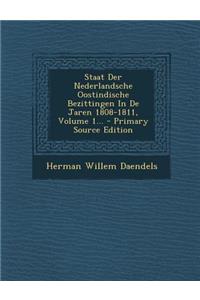 Staat Der Nederlandsche Oostindische Bezittingen in de Jaren 1808-1811, Volume 1... - Primary Source Edition