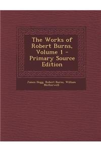 The Works of Robert Burns, Volume 1