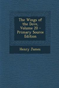 The Wings of the Dove, Volume 20 - Primary Source Edition