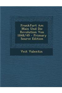 Frankfurt Am Main Und Die Revolution Von 1848/49 - Primary Source Edition