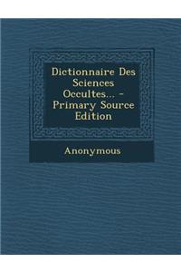 Dictionnaire Des Sciences Occultes...