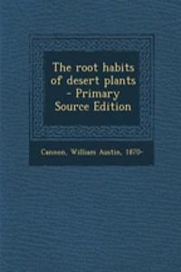 The Root Habits of Desert Plants