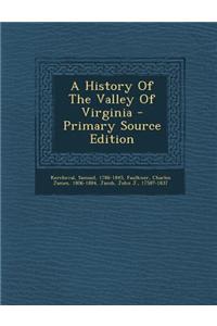 A History of the Valley of Virginia - Primary Source Edition