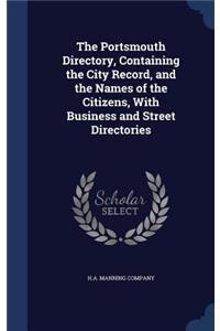 The Portsmouth Directory, Containing the City Record, and the Names of the Citizens, With Business and Street Directories