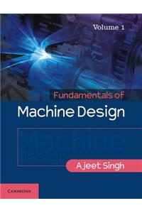 Fundamentals of Machine Design: Volume 1